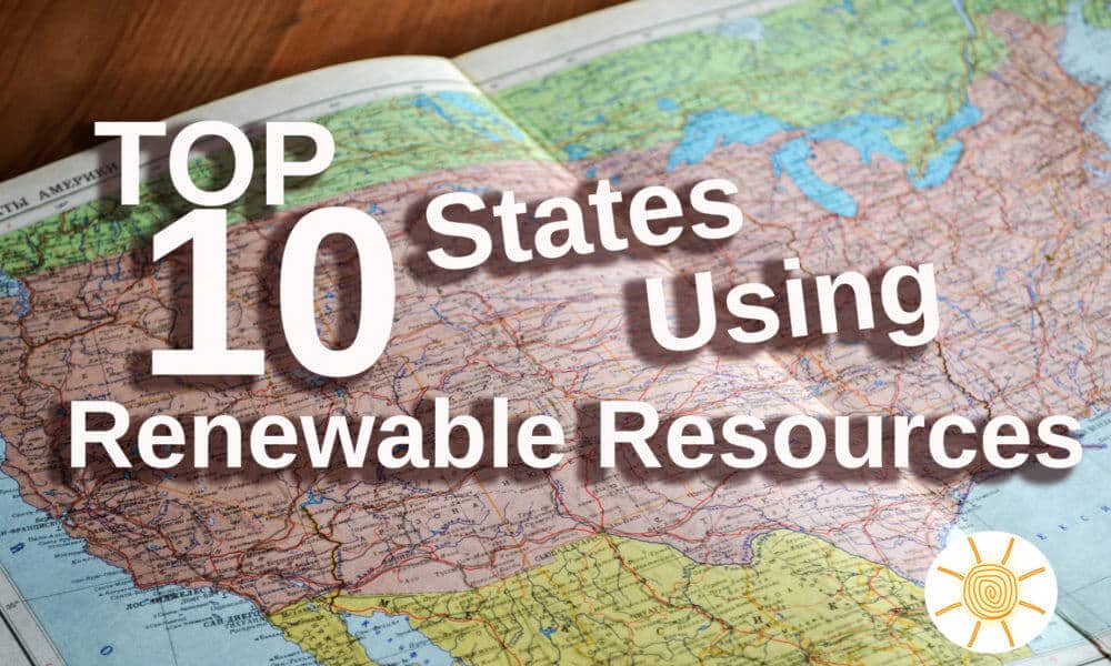 Top 10 States Using Renewable Resources