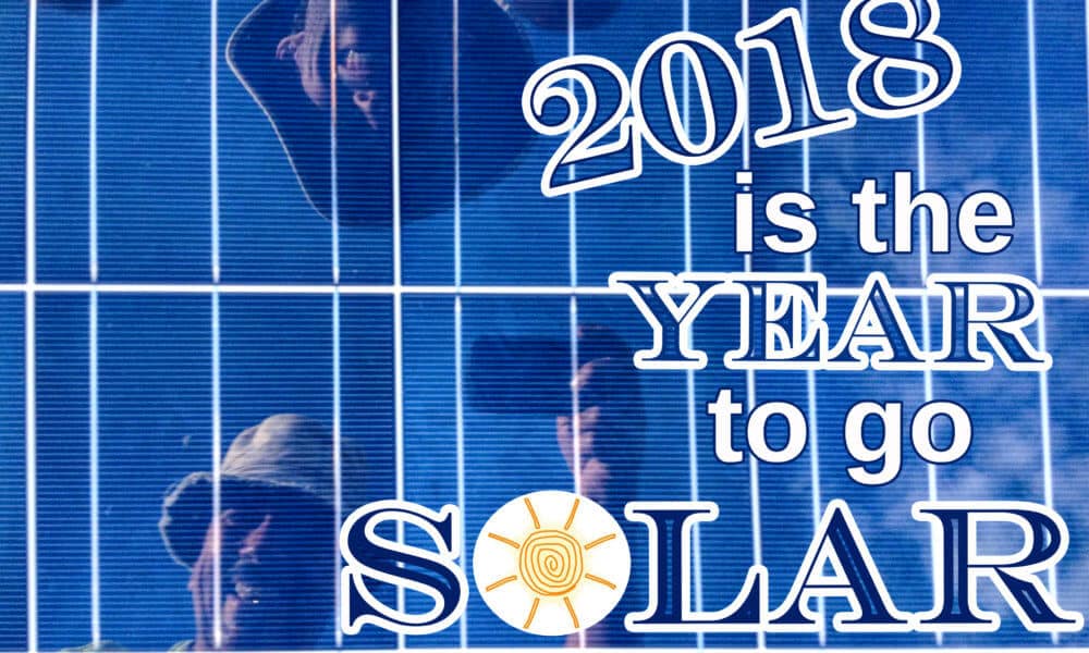 Top Reasons to Go Solar in 2018
